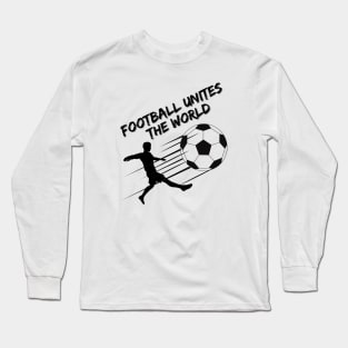 Football Unites The World Long Sleeve T-Shirt